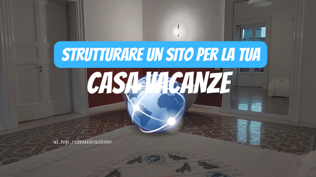 Come strutturare un sito per una casa vacenze