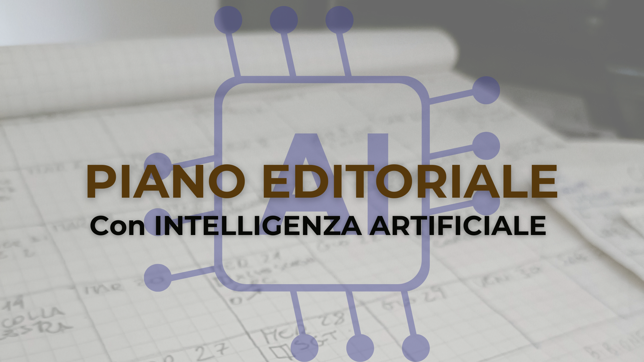 Piano Editoriale con Intelligenza Artificiale
