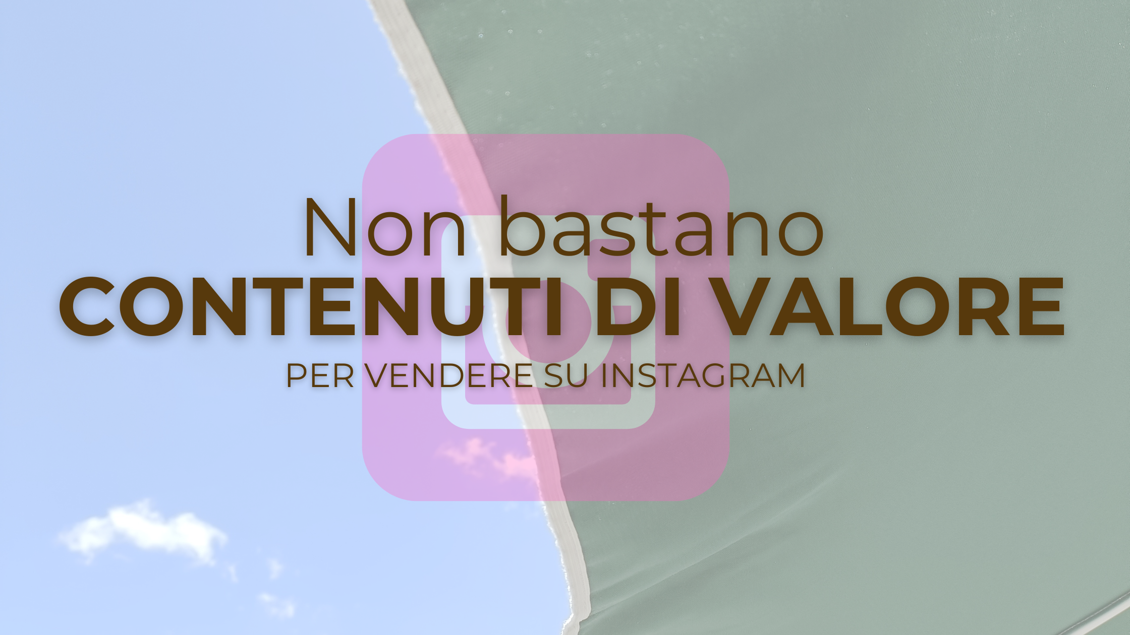 Non bastano contenuti di valore per vendere su Instagram